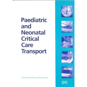 Paediatric and Neonatal Critical Care Transport  Barry Peter; Leslie Andrew  Wiley - Blackwell  9780727917706