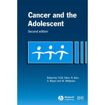 Cancer and the Adolescent, 2ed.  Eden Tim; Barr Ronald; Bleyer Archie; Whiteson Myrna  Wiley - Blackwell  9780727918109