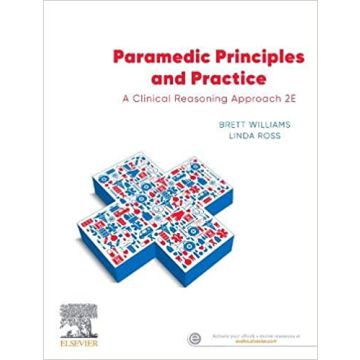 Paramedic Principles and Practice, 2nd Edition - A Clinical Reasoning Approach