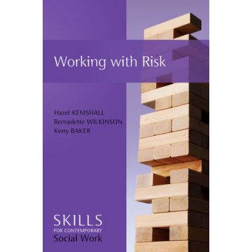 Working with Risk: Skills for Contemporary Social Work  Kemshall Hazel; Wilkinson Bernadette; Baker Kerry  Wiley - Blackwell  9780745651989