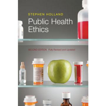Public Health Ethics, 2ed.  Holland Stephen  Wiley - Blackwell  9780745662190