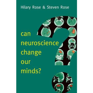 Can Neuroscience Change Our Minds?  Rose Steven; Rose Hilary  Wiley - Blackwell   9780745689326