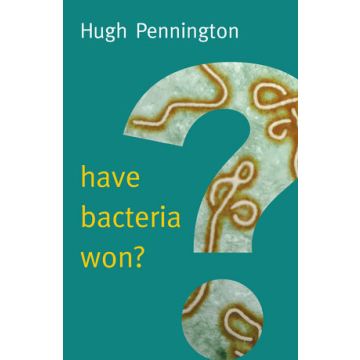 Have Bacteria Won?  Pennington Hugh  Wiley - Blackwell  9780745690803