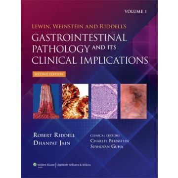 Lewin, Weinstein and Riddell's Gastrointestinal Pathology and its Clinical Implications, 2ed. - Riddell Robert; Jain Dhanpat - LIPPINCOTT Williams and Wilkins - 9780781722162