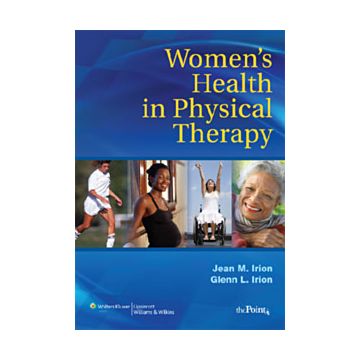 Women's Health in Physical Therapy  Irion Jean M.; Irion Glenn L.  LIPPINCOTT Williams and Wilkins  9780781744812