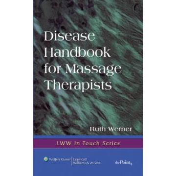 Disease Handbook for Massage Therapists  Werner Ruth  LIPPINCOTT Williams and Wilkins  9780781750943