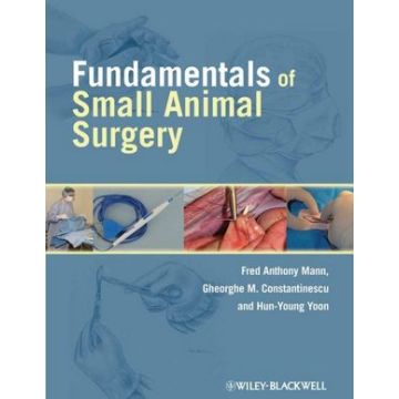Fundamentals of Small Animal Surgery  Mann Fred Anthony; Constantinescu Gheorghe M.; Yoon Hun-Young  Wiley - Blackwell  9780781761185