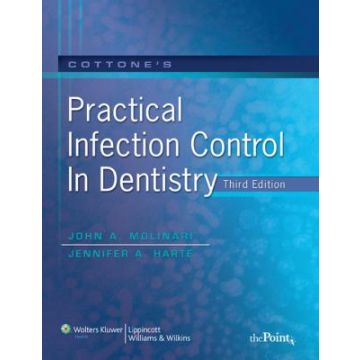 Cottone's Practical Infection Control in Dentistry, 3ed.  Molinari John A.; Harte Jennifer A.  LIPPINCOTT Williams and Wilkins  9780781765329