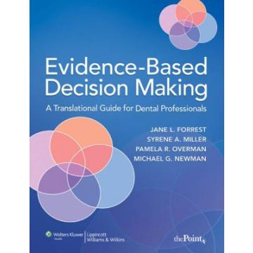 Evidence-Based Decision Making  Forrest Jane L.; Miller Syrene A.; Overman Pamela R.; Newman Michael G.  LIPPINCOTT Williams and Wilkins  9780781765336