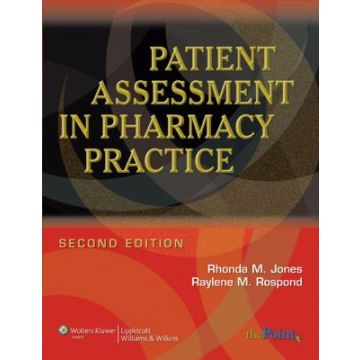 Patient Assessment in Pharmacy Practice, 2ed.  Jones Rhonda M.; Rospond Raylene M.  LIPPINCOTT Williams and Wilkins  9780781765565