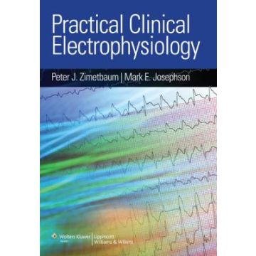 Practical Clinical Electrophysiology  Zimetbaum Peter J.; Josephson Mark E.  LIPPINCOTT Williams and Wilkins  9780781766036