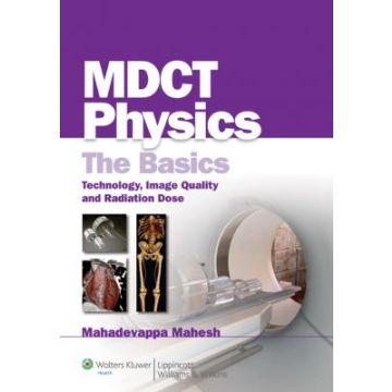 MDCT Physics: The Basics  Mahesh Mahadevappa  LIPPINCOTT Williams and Wilkins  9780781768115