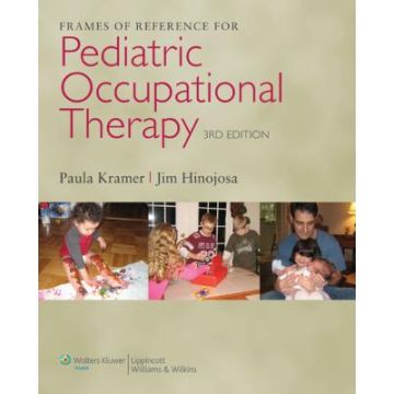 Frames of Reference for Pediatric Occupational Therapy, 3ed.  Kramer Paula; Hinojosa Jim  LIPPINCOTT Williams and Wilkins  9780781768269