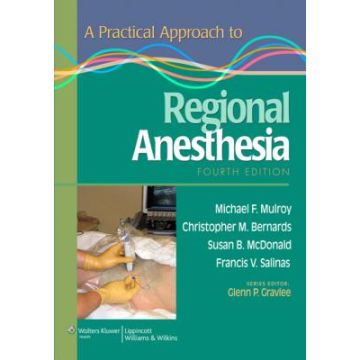 A Practical Approach to Regional Anesthesia, 4ed.  Mulroy Michael F.; Bernards Christopher M.; McDonald Susan B.; Salinas Francis V.  LIPPINCOTT Williams and Wilkins  9780781768542