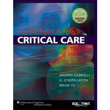Civetta, Taylor and Kirby's Critical Care, 4ed.  Gabrielli Andrea; Layon A. Joseph; Yu Mihae  LIPPINCOTT Williams and Wilkins  9780781768696