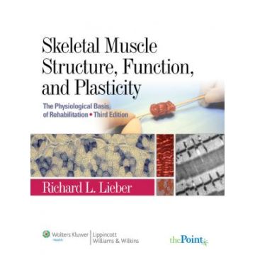 Skeletal Muscle Structure, Function, and Plasticity, 3ed.  Lieber Richard L.  LIPPINCOTT Williams and Wilkins  9780781775939
