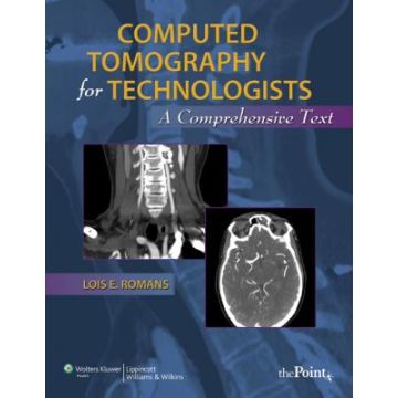 Computed Tomography for Technologists  Romans Lois  LIPPINCOTT Williams and Wilkins  9780781777513