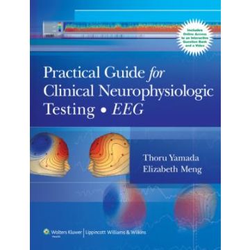 Practical Guide for Clinical Neurophysiologic Testing: EEG  Yamada Thoru; Meng Elizabeth  LIPPINCOTT Williams and Wilkins  9780781778619