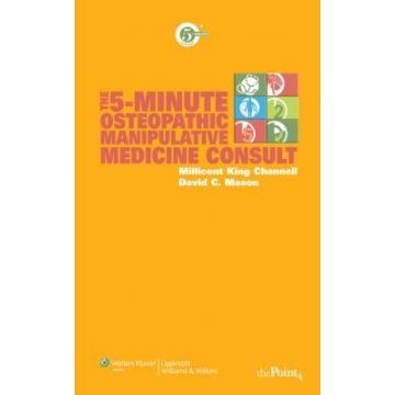 The 5-Minute Osteopathic Manipulative Medicine Consult  Channell Millicent King; Mason David C.  LIPPINCOTT Williams and Wilkins  9780781779531