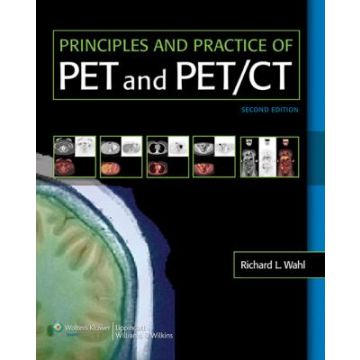 Principles and Practice of PET and PET/CT, 2ed.  Wahl Richard L.; Beanlands Robert S.B.  LIPPINCOTT Williams and Wilkins  9780781779999