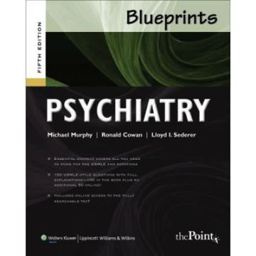 Blueprints Psychiatry, 5ed.  Murphy Michael J.; Cowan Ronald L.  LIPPINCOTT Williams and Wilkins  9780781782531