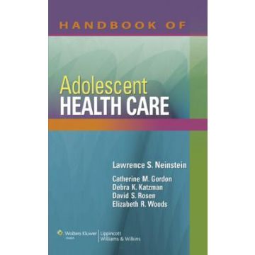 Handbook of Adolescent Health Care  Neinstein Lawrence S.; Gordon Catherine M.; Katzman Debra K.; Rosen David S.; Woods Elizabeth R.  LIPPINCOTT Williams and Wilkins  9780781790208