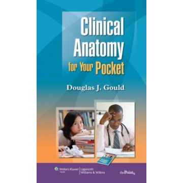 Clinical Anatomy for Your Pocket  Gould Douglas J.  LIPPINCOTT Williams and Wilkins  9780781791939