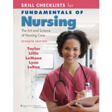 Skill Checklists for Fundamentals of Nursing, 7ed.  Taylor Carol R.; Lillis Carol; LeMone Priscilla; Lynn  Pamela; LeBon Marilee  LIPPINCOTT Williams and Wilkins   9780781793858