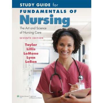 Study Guide for Fundamentals of Nursing, 7ed.  Taylor Carol R.; Lillis Carol; LeMone Priscilla; Lynn Pamela; LeBon Marilee  LIPPINCOTT Williams and Wilkins  9780781793865