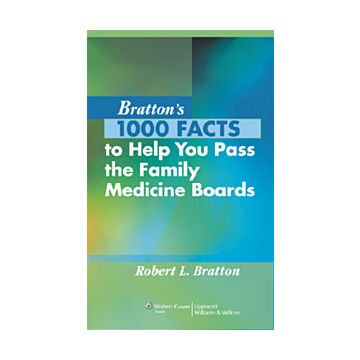 Bratton's 1000 Facts to Help You Pass the Family Medicine Boards  Bratton Robert L.  LIPPINCOTT Williams and Wilkins  9780781795364
