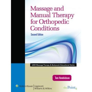 Massage and Manual Therapy for Orthopedic Conditions, 2ed.  Hendrickson Thomas  LIPPINCOTT Williams and Wilkins  9780781795746