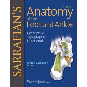 Sarrafian's Anatomy of the Foot and Ankle, 3ed.  Kelikian Armen S.; Sarrafian Shahan K.  LIPPINCOTT Williams and Wilkins  9780781797504