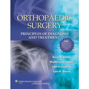 Orthopaedic Surgery: Principles of Diagnosis and Treatment  Wiesel Sam W.; Delahay John N.; Sankar Wudbhav N.; Wiesel Brent B.  LIPPINCOTT Williams and Wilkins  9780781797511
