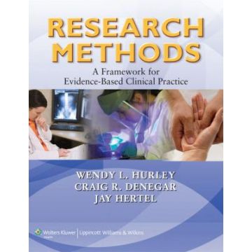 Research Methods: A Framework for Evidence-Based Clinical Practice  Hurley Wendy L.; Denegar Craig R.; Hertel Jay  LIPPINCOTT Williams and Wilkins  9780781797689