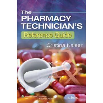 The Pharmacy Technician's Reference Guide  Kaiser Cristina  LIPPINCOTT Williams and Wilkins  9780781798143