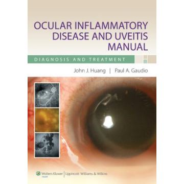 Ocular Inflammatory Disease and Uveitis Manual  Huang John J.; Gaudio Paul A.  LIPPINCOTT Williams and Wilkins  9780781798365