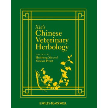 Xie's Chinese Veterinary Herbology  Xie Huisheng; Preast Vanessa; Beckford Barbara Jean  Wiley - Blackwell  9780813803692