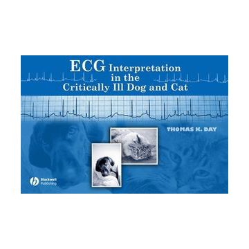 ECG Interpretation in the Critically Ill Dog and Cat  Day Thomas K.  Wiley - Blackwell  9780813809014