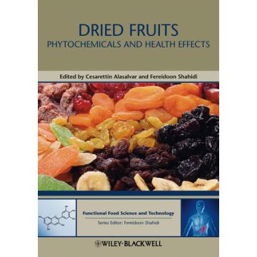 Dried Fruits: Phytochemicals and Health Effects  Alasalvar Cesarettin; Shahidi Fereidoon  Wiley - Blackwell  9780813811734