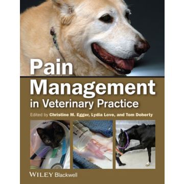 Pain Management in Veterinary Practice  Egger Christine M.; Love Lydia; Doherty Tom  Wiley - Blackwell  9780813812243