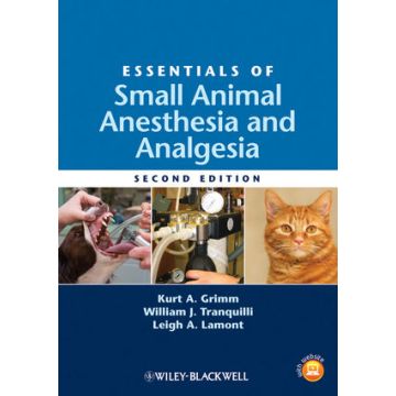 Essentials of Small Animal Anesthesia and Analgesia, 2/ed.  Grimm Kurt A.; Tranquilli William J.; Lamont Leigh A.  Wiley - Blackwell  9780813812366