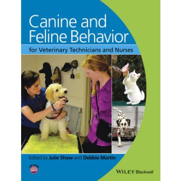 Canine and Feline Behavior for Veterinary Technicians and Nurses  Shaw Julie; Martin Debbie  Wiley - Blackwell  9780813813189