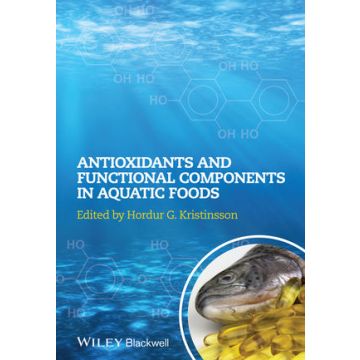 Antioxidants and Functional Components in Aquatic Foods  Kristinsson Hordur G.  Wiley - Blackwell  9780813813677