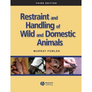 Restraint and Handling of Wild and Domestic Animals, 3/ed.  Fowler Murray E.  Wiley - Blackwell  9780813814322