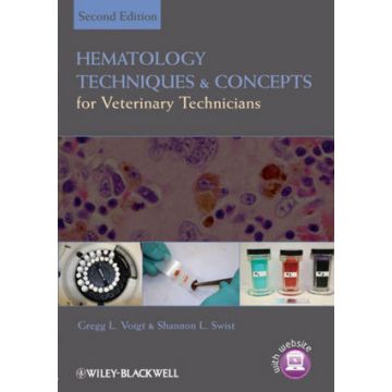 Hematology Techniques and Concepts for Veterinary Technicians, 2/ed.  Voigt Gregg L.; Swist Shannon L.  Wiley - Blackwell  9780813814568