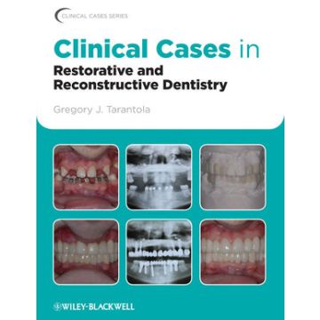 Clinical Cases in Restorative and Reconstructive Dentistry  Tarantola Gregory J.  Wiley - Blackwell  9780813815640