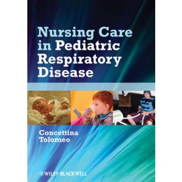 Nursing Care in Pediatric Respiratory Disease  Tolomeo Concettina  Wiley - Blackwell  9780813817682