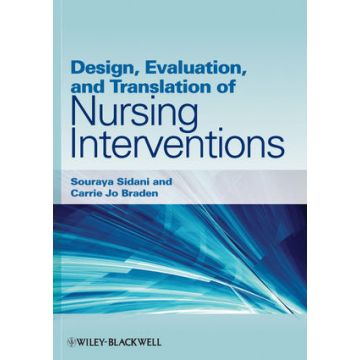 Design, Evaluation, and Translation of Nursing Interventions  Sidani Souraya; Braden Carrie Jo  Wiley - Blackwell  9780813820323