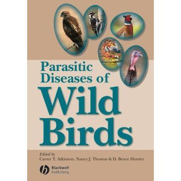 Parasitic Diseases of Wild Birds  Atkinson Carter T.; Thomas Nancy J.; Hunter D. Bruce  Wiley - Blackwell  9780813820811