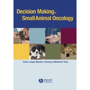 Decision Making in Small Animal Oncology  Argyle David J.; Brearley Malcolm J.; Turek Michelle M.  Wiley - Blackwell  9780813822754